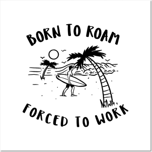 born to roam, forced to work Posters and Art